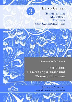 Gesammelte Aufsätze 3: Initiation, Einweihungsrituale und Wesensphänomene von Fritz,  Heiko, Gehrts,  Heino, Giegerich,  Wolfgang