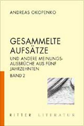 Gesammelte Aufsätze zur Literatur. Und andere Meinungsausbrüche aus fünf Jahrzehnten von Okopenko,  Andreas