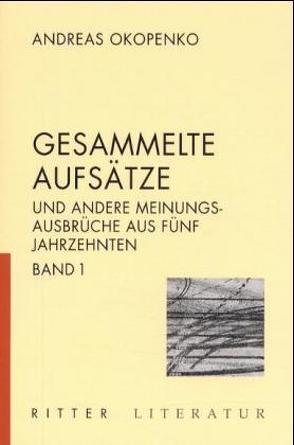 Gesammelte Aufsätze zur Literatur. Und andere Meinungsausbrüche aus fünf Jahrzehnten von Okopenko,  Andreas