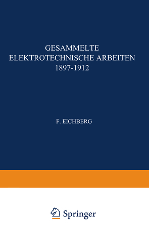 Gesammelte Elektrotechnische Arbeiten 1897–1912 von Eichberg,  F.