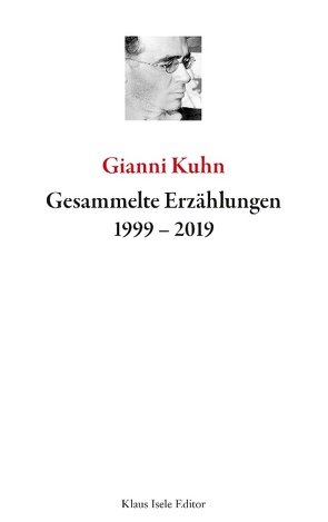 Gesammelte Erzählungen 1999-2019 von Kuhn,  Gianni