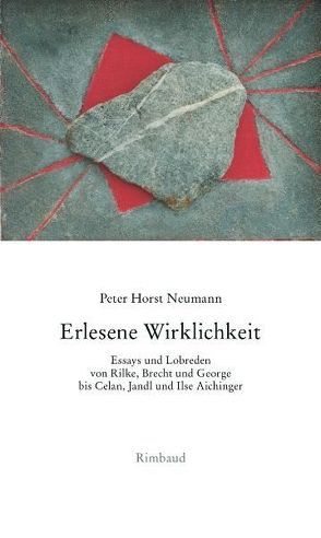 Gesammelte Essays und Lobreden / Erlesene Wirklichkeit von Kostka,  Jürgen, Neumann,  Peter H