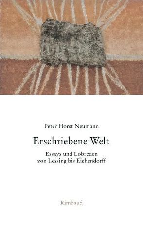 Gesammelte Essays und Lobreden / Erschriebene Welt von Kostka,  Jürgen, Neumann,  Peter H