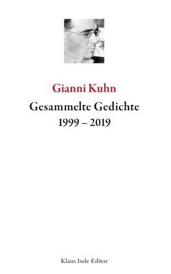 Gesammelte Gedichte 1999-2019 von Kuhn,  Gianni