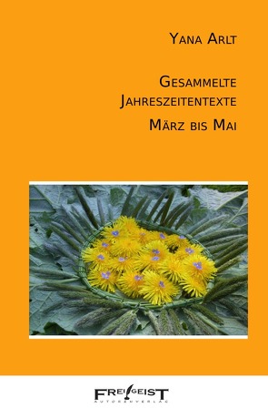 Gesammelte Jahreszeitentexte von Arlt,  Yana