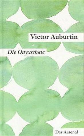 Gesammelte kleine Prosa. Werkausgabe in Einzelbänden / Die Onyxschale und Die goldene Kette von Auburtin,  Victor, Moses-Krause,  Peter