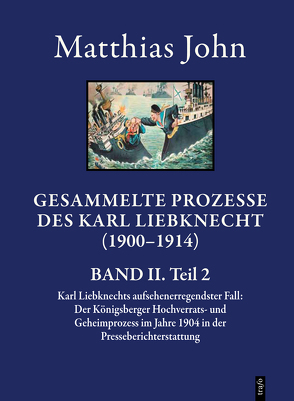 Gesammelte Prozesse des Karl Liebknecht (1900-1914) von John,  Matthias