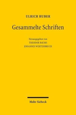 Gesammelte Schriften von Baums,  Theodor, Huber,  Ulrich, Wertenbruch,  Johannes