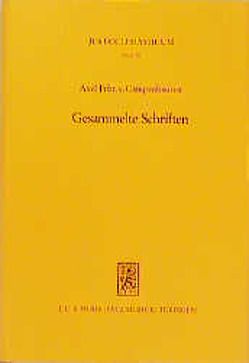 Gesammelte Schriften von Christoph,  Joachim E., Frhr.von Campenhausen,  Axel, Link,  Christoph, Müller-Volbehr,  J, Stolleis,  Michael