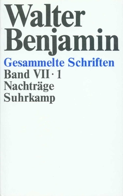 Gesammelte Schriften von Adorno,  Theodor W., Benjamin,  Walter, Gödde,  Christoph, Lonitz,  Henri, Scholem,  Gershom, Schweppenhäuser,  Hermann, Smith,  Gary, Tiedemann,  Rolf