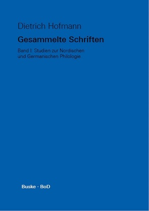 Gesammelte Schriften. Band I. Studien zur Nordischen und Germanischen Philologie von Hofmann,  Dietrich, Kreutzer,  Gert, Walker,  Alastair, Wilts,  Ommo