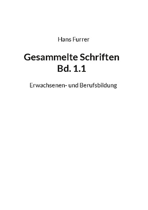 Gesammelte Schriften Bd. 1.1 von Furrer,  Hans