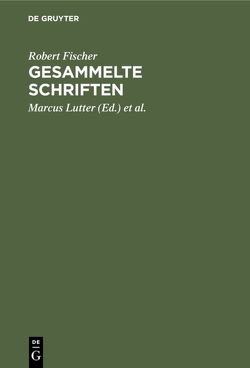 Gesammelte Schriften von Fischer,  Robert, Lutter,  Marcus, Stimpel,  Walter