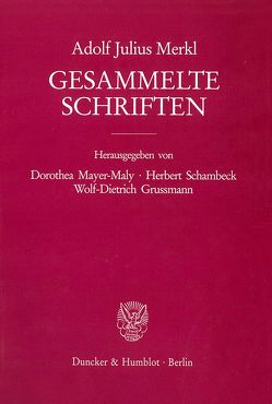 Gesammelte Schriften. von Grussmann,  Wolf-D., Merkl,  Adolf Julius, Schambeck,  Herbert