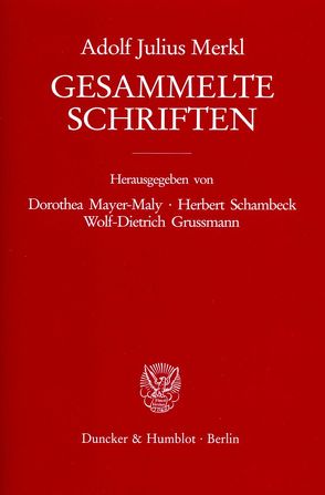 Gesammelte Schriften. von Grussmann,  Wolf-Dietrich, Mayer-Maly,  Dorothea, Merkl,  Adolf Julius, Schambeck,  Herbert