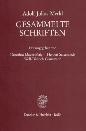 Gesammelte Schriften. von Grussmann,  Wolf-Dietrich, Mayer-Maly,  Dorothea, Merkl,  Adolf Julius, Schambeck,  Herbert