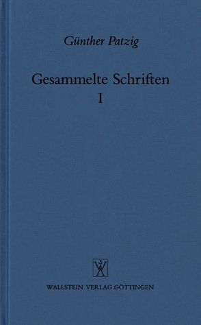 Gesammelte Schriften / Praktische Philosophie. Grundlagen der Ethik von Patzig,  Günther