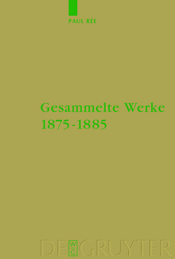 Gesammelte Werke 1875-1885 von Rée,  Paul, Treiber,  Hubert