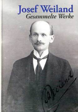 „Gesammelte Werke“ von Weiland,  Josef