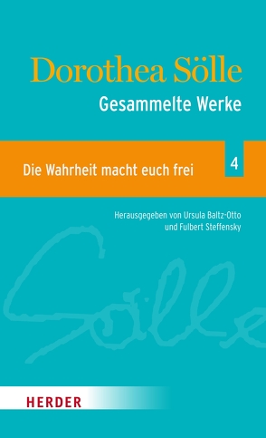 Gesammelte Werke Band 4: Die Wahrheit macht euch frei von Sölle,  Dorothee