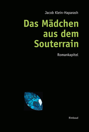 Jacob Klein-Haparash – Gesammelte Werke / Das Mädchen aus dem Souterrain von Bauer,  Markus, Best,  Otto F, Klein-Haparash,  Jacob, Kostka,  Jürgen