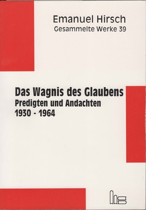 Emanuel Hirsch – Gesammelte Werke / Das Wagnis des Glaubens von Hirsch,  Emanuel, Müller,  Hans M