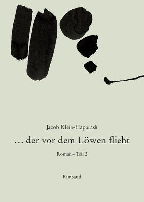 Jacob Klein-Haparash – Gesammelte Werke / … der vor dem Löwen flieht von Best,  Otto F, Klein-Haparash,  Jacob, Kostka,  Jürgen