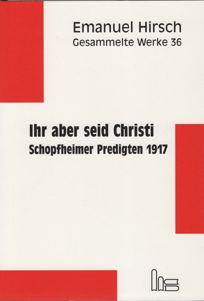 Emanuel Hirsch – Gesammelte Werke / Ihr aber seid Christi von Hirsch,  Emanuel, Müller,  Hans M