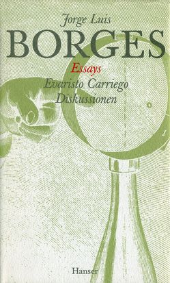 Gesammelte Werke in zwölf Bänden. Band 1:Der Essays erster Teil von Arnold,  Fritz, Borges,  Jorge Luis, Haefs,  Gisbert, Horst,  Karl August, Meyer-Clason,  Curt, Walz,  Melanie