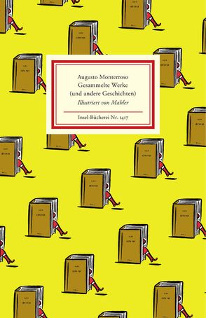 Gesammelte Werke (und andere Geschichten) von Becker,  Svenja, Mahler,  Nicolas, Monterroso,  Augusto