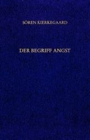 Gesammelte Werke und Tagebücher / Der Begriff Angst. Vorworte von Gerdes,  Hayo, Hirsch,  Emanuel, Junghans,  Hans M, Kierkegaard,  Soeren