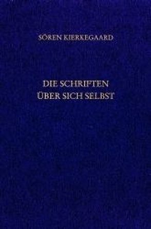 Gesammelte Werke und Tagebücher / Die Schriften über sich selbst von Gerdes,  Hayo, Hirsch,  Emanuel, Junghans,  Hans M, Kierkegaard,  Soeren