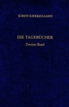 Gesammelte Werke und Tagebücher / Die Tagebücher. Zweiter Band von Gerdes,  Hayo, Hirsch,  Emanuel, Junghans,  Hans M, Kierkegaard,  Soeren