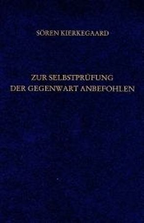 Gesammelte Werke und Tagebücher / Zur Selbstprüfung der Gegenwart anbefohlen – Erbauliche Reden 1850/51 – Urteilt selbst von Gerdes,  Hayo, Hirsch,  Emanuel, Junghans,  Hans M, Kierkegaard,  Soeren