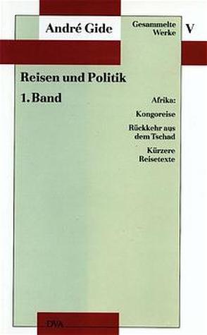 Gesammelte Werke V. Reisen und Politik – 1. Band: Afrika von Gide,  André