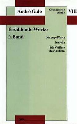 Gesammelte Werke VIII. Erzählende Werke – 2. Band von Dobberkau,  Thomas, Gide,  André, Spingler,  Andrea