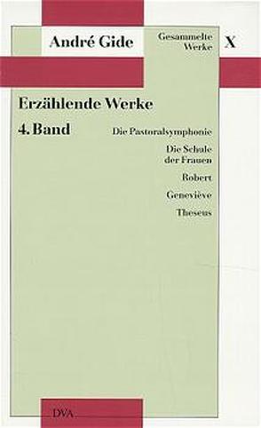 Gesammelte Werke X. Erzählende Werke – 4. Band von Curtius,  Ernst Robert, Gide,  André, Scheffel,  Gerda, Schnyder,  Peter, Springer,  Andrea