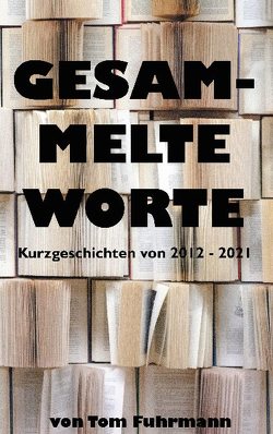 Gesammelte Worte von Fuhrmann,  Tom