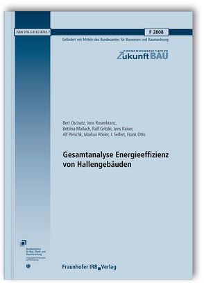 Gesamtanalyse Energieeffizienz von Hallengebäuden. Abschlussbericht. von Gritzki,  Ralf, Kaiser,  Jens, Mailach,  Bettina, Oschatz,  Bert, Otto,  Frank, Perschk,  Alf, Rosenkranz,  Jens, Rösler,  Markus, Seifert,  J.