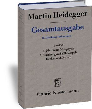 1. Nietzsches Metaphysik (für Wintersemester 1941/42 angekündigt, aber nicht gehalten) 2. Einleitung in die Philosophie – Denken und Dichten (abgebrochene Vorlesung Wintersemester 1944/45) von Heidegger,  Martin, Jaeger,  Petra