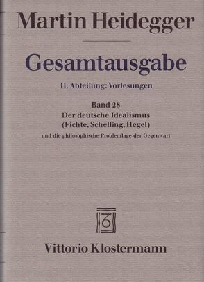 Der Deutsche Idealismus (Fichte, Schelling, Hegel) und die philosophische Problemlage der Gegenwart (Sommersemester 1929) von Heidegger,  Martin, Strube,  Claudius