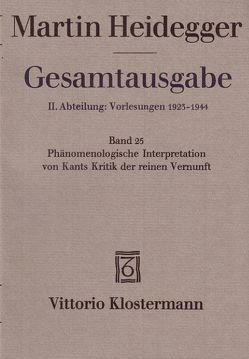 Phänomenologische Interpretation von Kants Kritik der reinen Vernunft (Wintersemester 1927/28) von Görland,  Ingtraud, Heidegger,  Martin