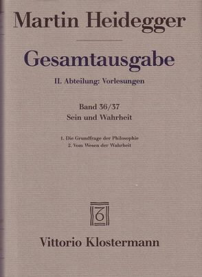 Sein und Wahrheit. 1. Die Grundfrage der Philosophie (Sommersemester 1933). 2. Vom Wesen der Wahrheit (Wintersemester 1933/34) von Heidegger,  Martin, Tietjen,  Hartmut