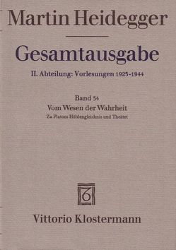 Vom Wesen der Wahrheit. Zu Platons Höhlengleichnis und Theätet (Wintersemester 1931/32) von Heidegger,  Martin, Mörchen,  Hermann