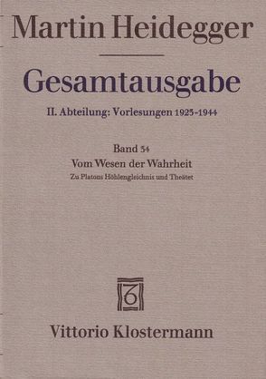 Vom Wesen der Wahrheit. Zu Platons Höhlengleichnis und Theätet (Wintersemester 1931/32) von Heidegger,  Martin, Mörchen,  Hermann