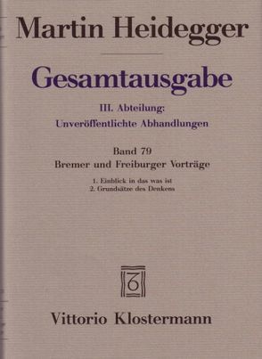 Bremer und Freiburger Vorträge. 1. Einblick in das was ist. Bremer Vorträge 1949 2. Grundsätze des Denkens. Freiburger Vorträge 1957 von Heidegger,  Martin, Jaeger,  Petra