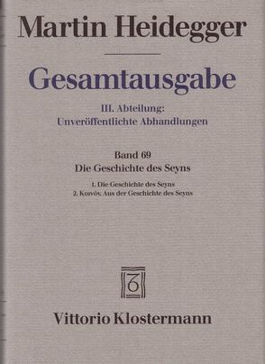 Die Geschichte des Seyns. 1. Die Geschichte des Seyns (1938/40) 2. Koinón. Aus der Geschichte des Seyns (1939) von Heidegger,  Martin, Trawny,  Peter