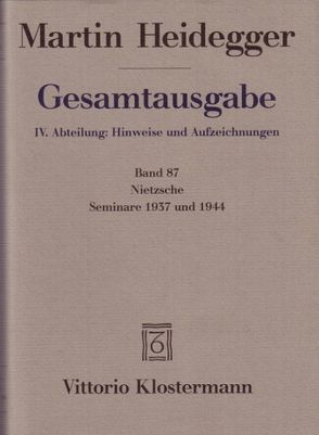 Nietzsche: Seminare 1937 und 1944. 1. Nietzsches metaphysische Grundstellung (Sein und Schein) 2. Skizzen zu Grundbegriffe des Denkens von Heidegger,  Martin, Ruckteschell,  Peter von