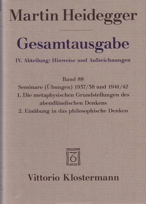 Seminare (Übungen) 1937/38 und 1941/42. 1. Die metaphysischen Grundstellungen des abendländischen Denkens. 2. Einübung in das philosophische Denken von Denker,  Alfred, Heidegger,  Martin