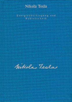 Gesamtausgabe / Energieübertragung und Radiotechnik von Ferzak,  Franz, Heerd,  Ulrich, Tesla,  Nikola